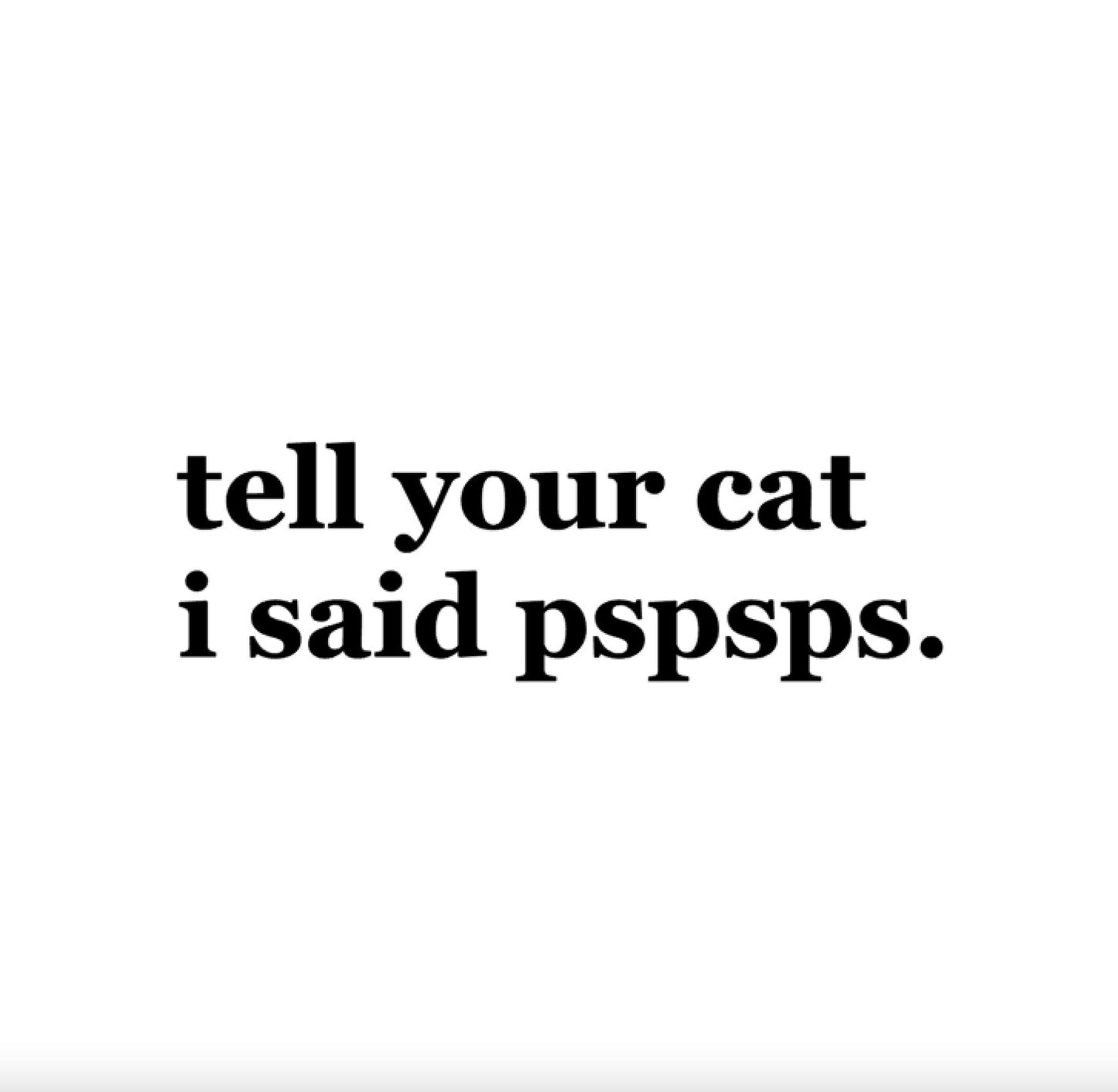 Tell Your Cat I Said Pspsps vehicle decal, tell your cat I said hi bumper sticker, cat mom decal, cat sticker, dog bumper sticker, cat lover